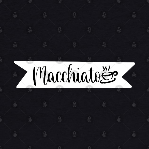 Macchiato - A Retro Vintage Typography Gift Idea for Coffee Lovers and Caffeine Addicts by TypoSomething